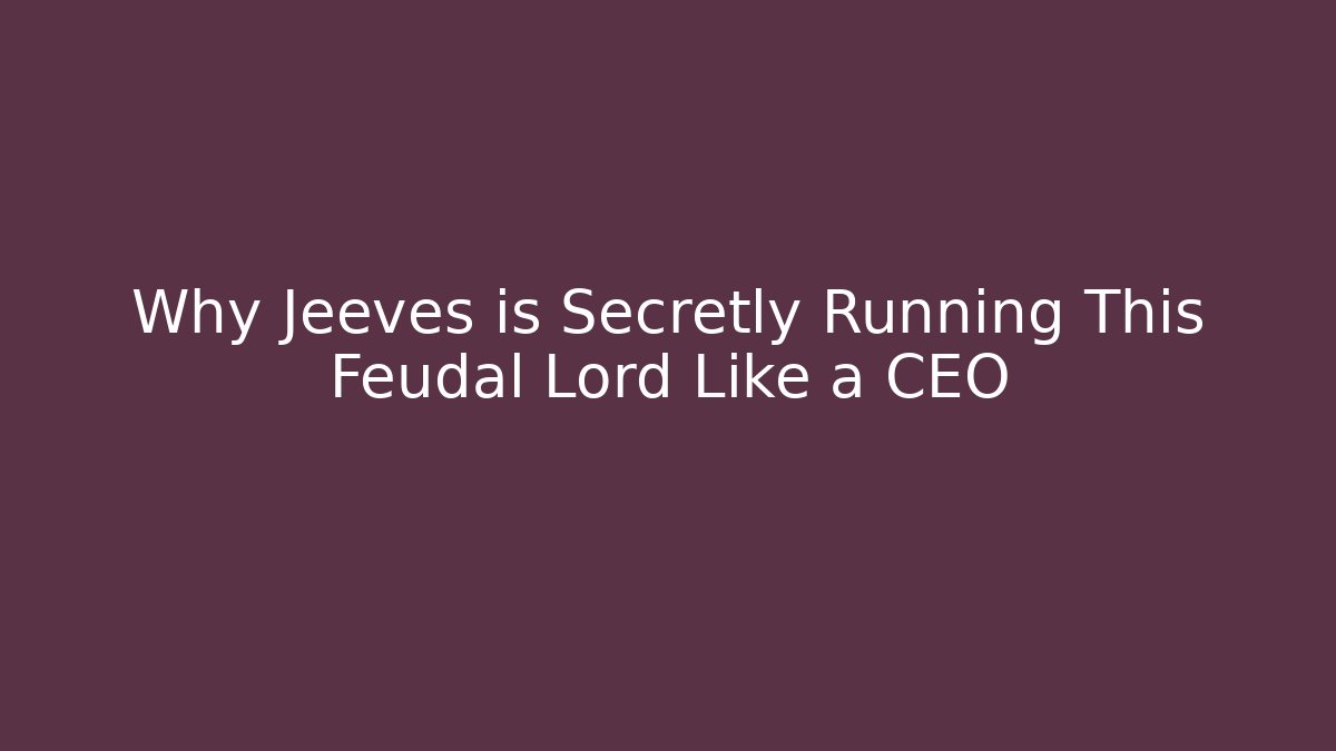 Why Jeeves is Secretly Running This Feudal Lord Like a CEO - Critter Realm