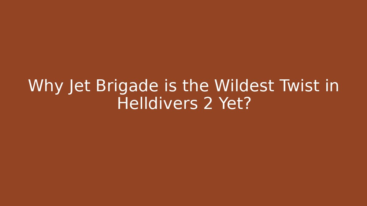 Why Jet Brigade is the Wildest Twist in Helldivers 2 Yet?