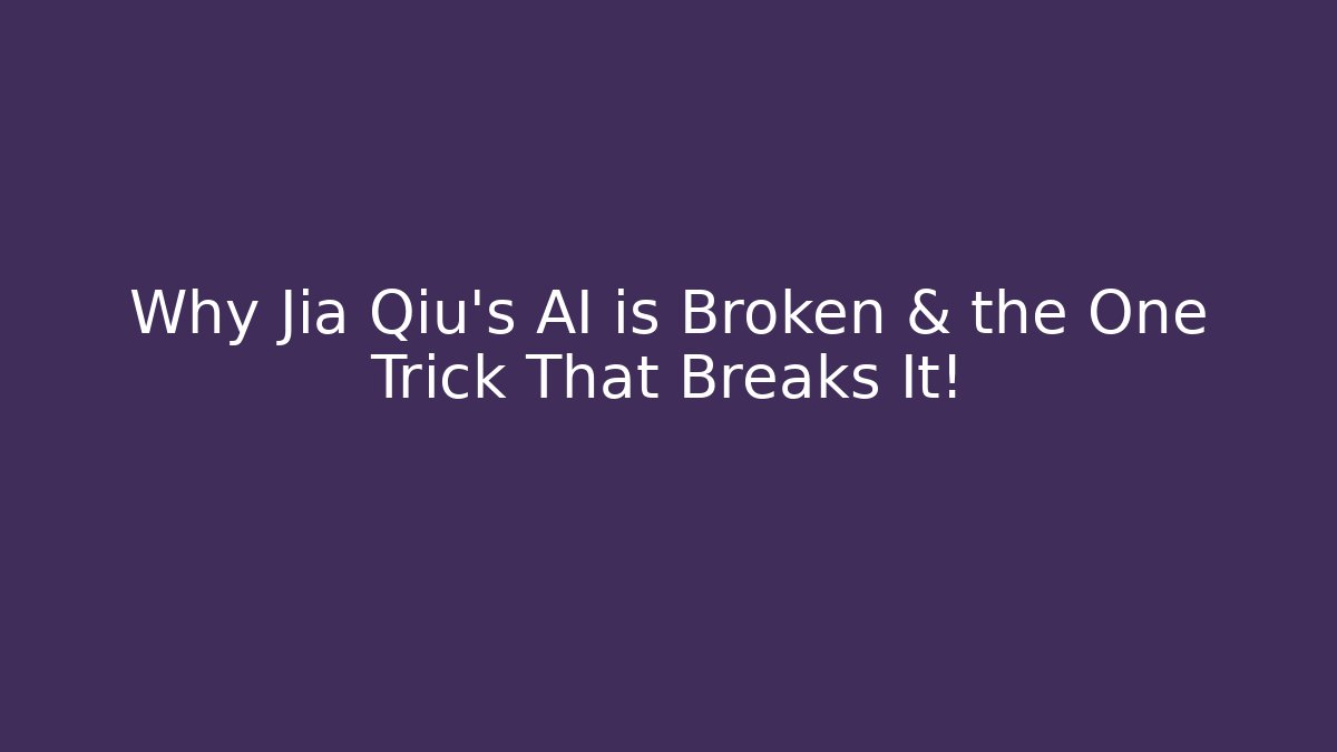 Why Jia Qiu's AI is Broken & the One Trick That Breaks It!