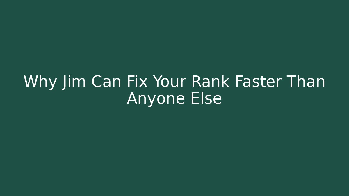 Why Jim Can Fix Your Rank Faster Than Anyone Else - Critter Realm