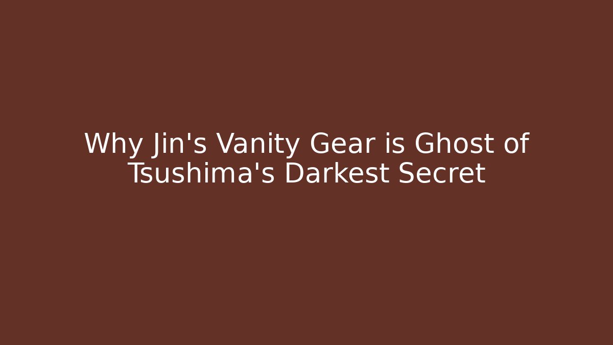 Why Jin's Vanity Gear is Ghost of Tsushima's Darkest Secret - Critter Realm