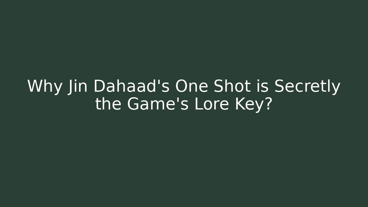 Why Jin Dahaad's One Shot is Secretly the Game's Lore Key? - Critter Realm