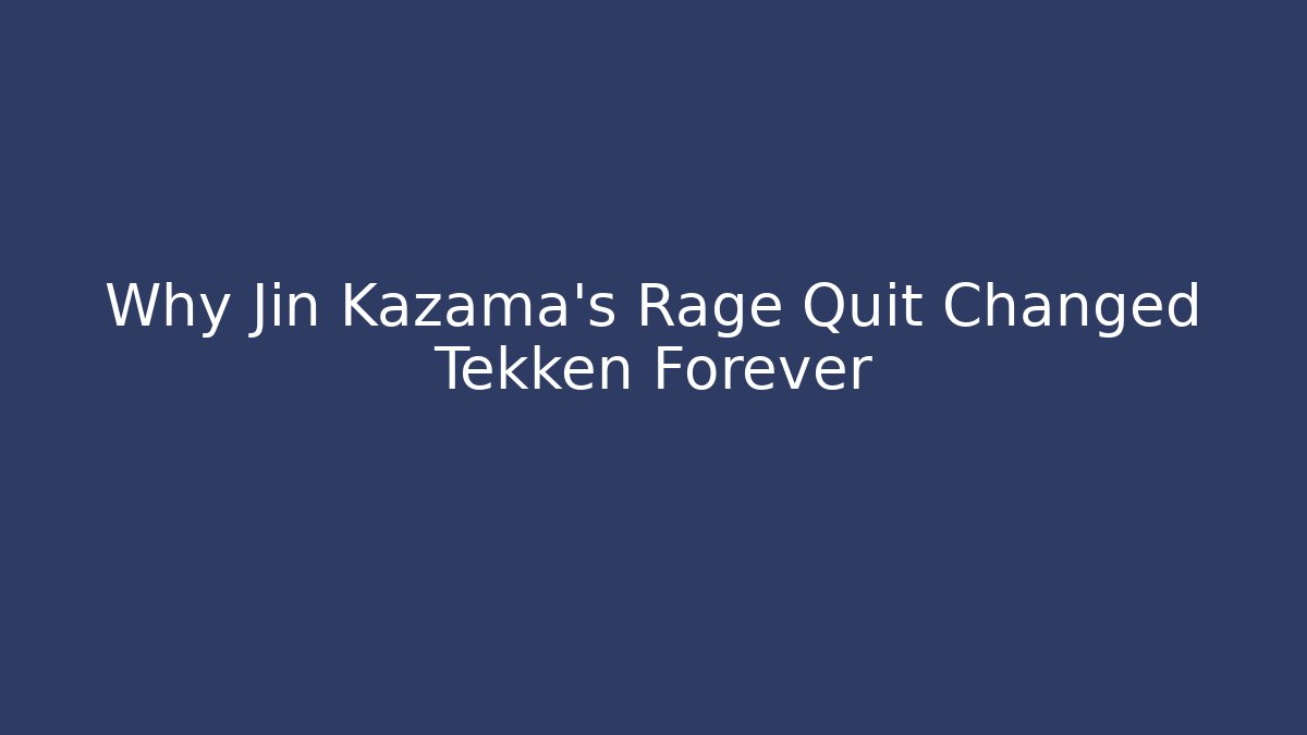 Why Jin Kazama’s Rage Quit Changed Tekken Forever