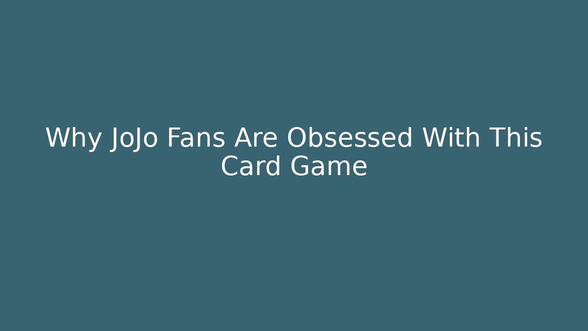 Why JoJo Fans Are Obsessed With This Card Game