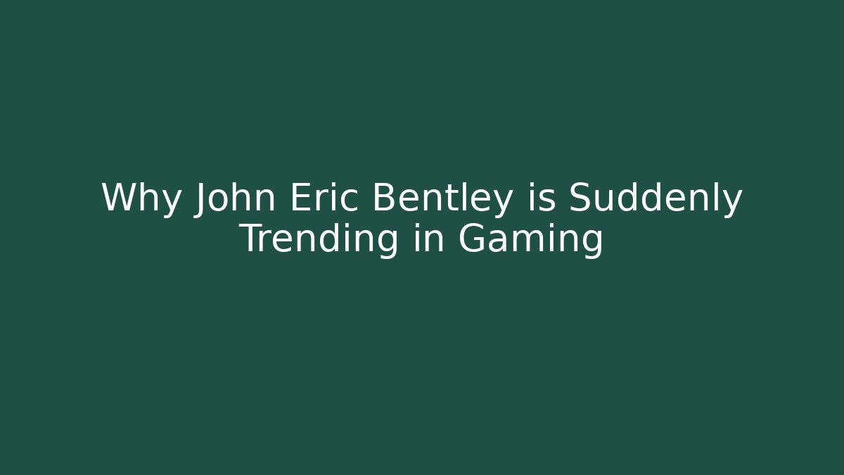 Why John Eric Bentley is Suddenly Trending in Gaming