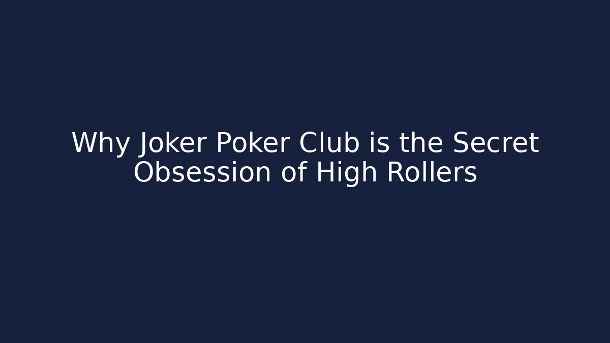 Why Joker Poker Club is the Secret Obsession of High Rollers