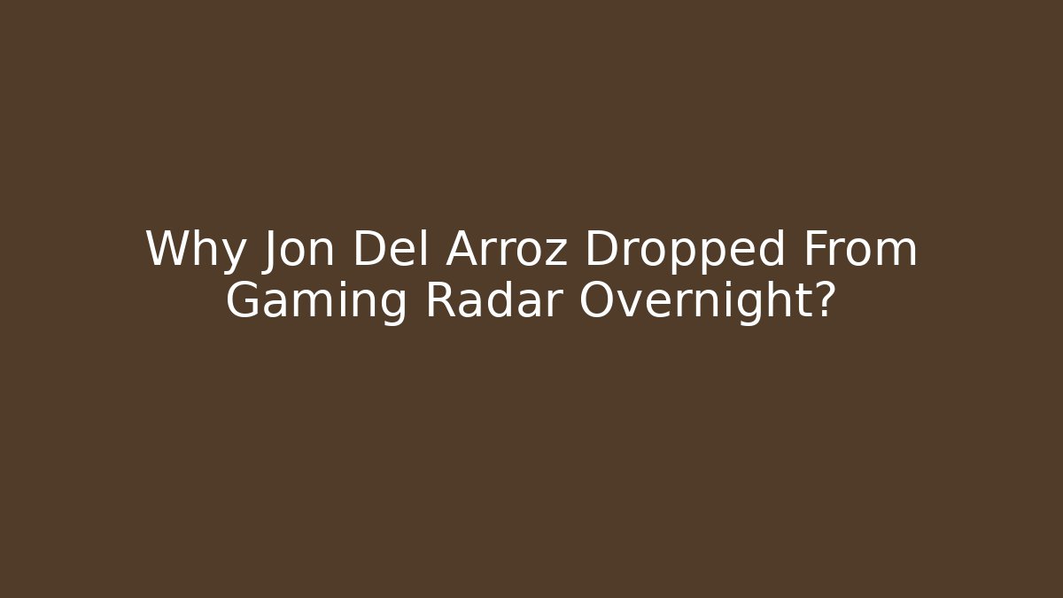 Why Jon Del Arroz Dropped From Gaming Radar Overnight?