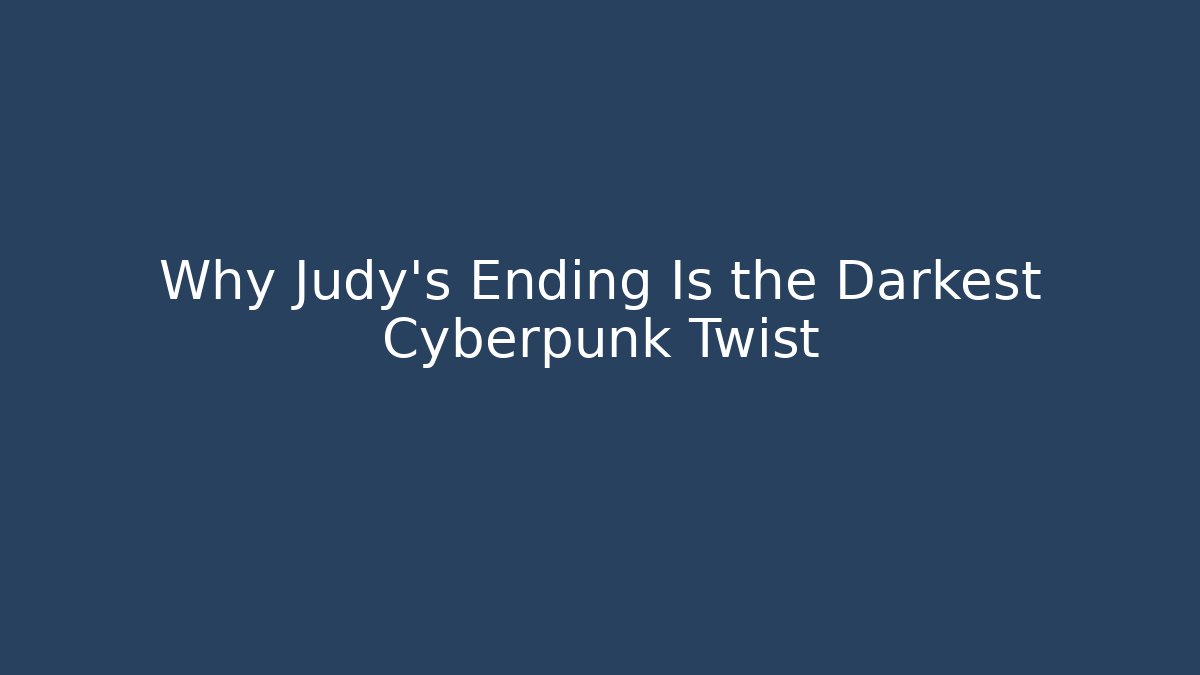 Why Judy's Ending Is the Darkest Cyberpunk Twist