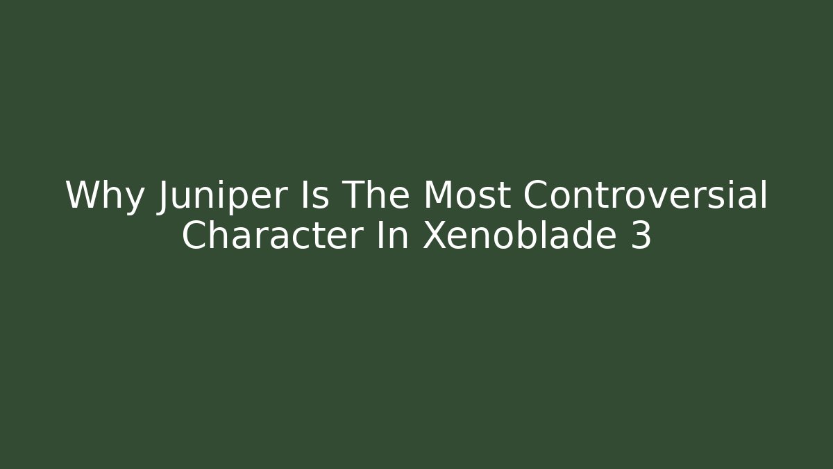 Why Juniper Is The Most Controversial Character In Xenoblade 3