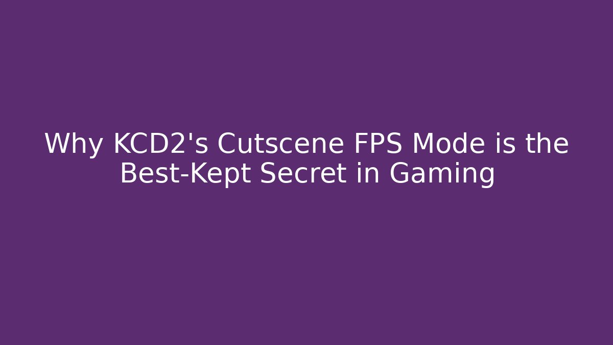 Why KCD2's Cutscene FPS Mode is the Best-Kept Secret in Gaming