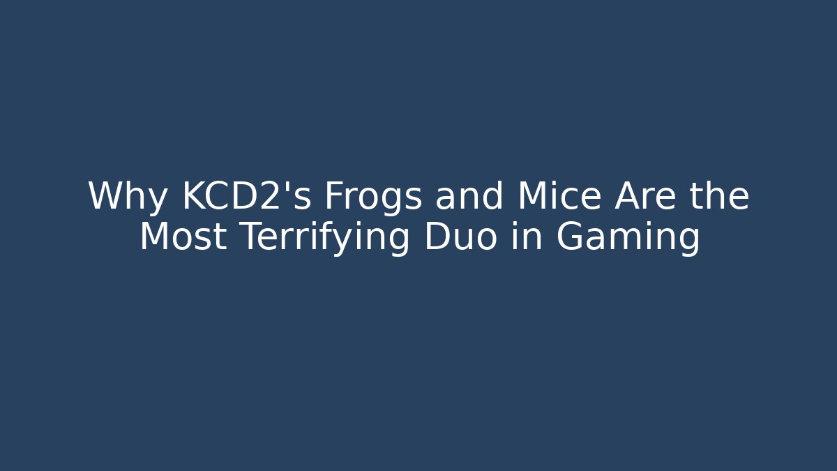 Why KCD2's Frogs and Mice Are the Most Terrifying Duo in Gaming - Critter Realm