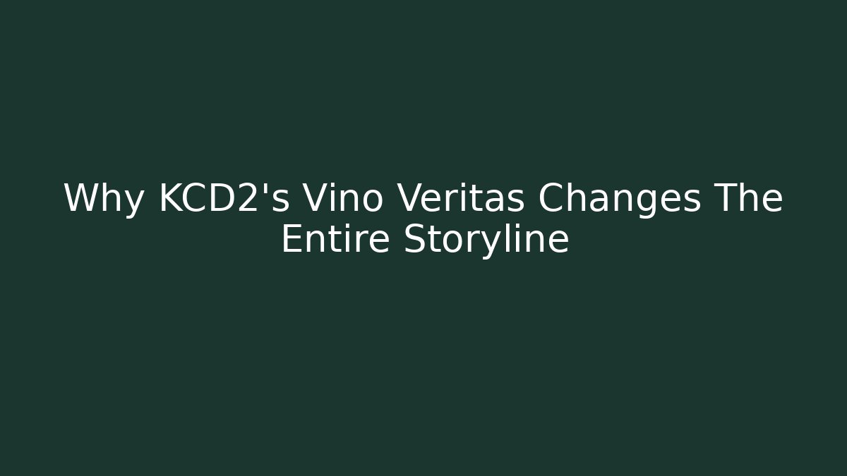 Why KCD2's Vino Veritas Changes The Entire Storyline