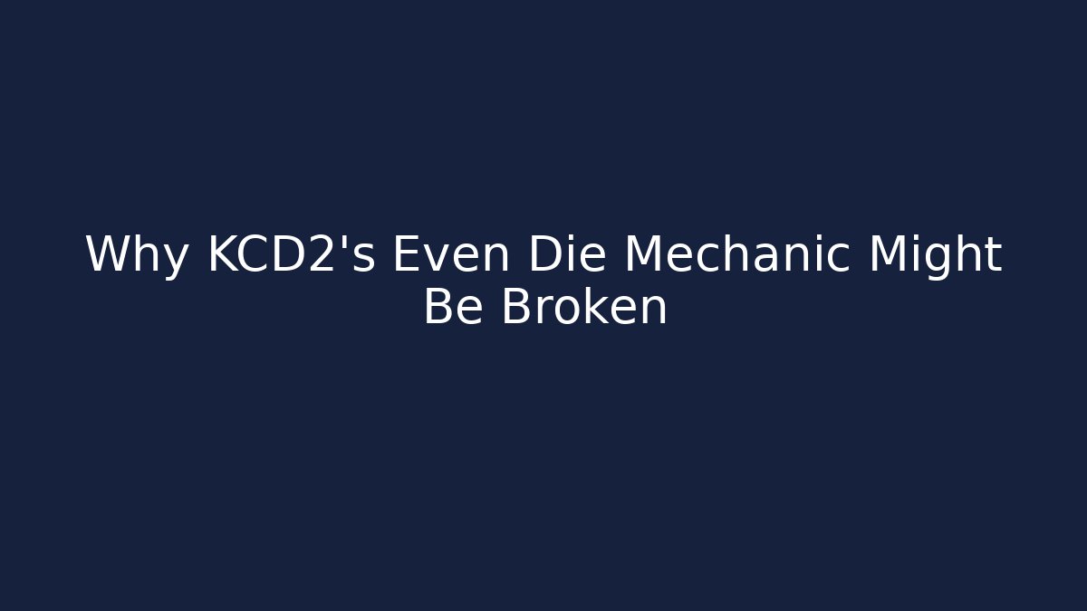Why KCD2’s Even Die Mechanic Might Be Broken