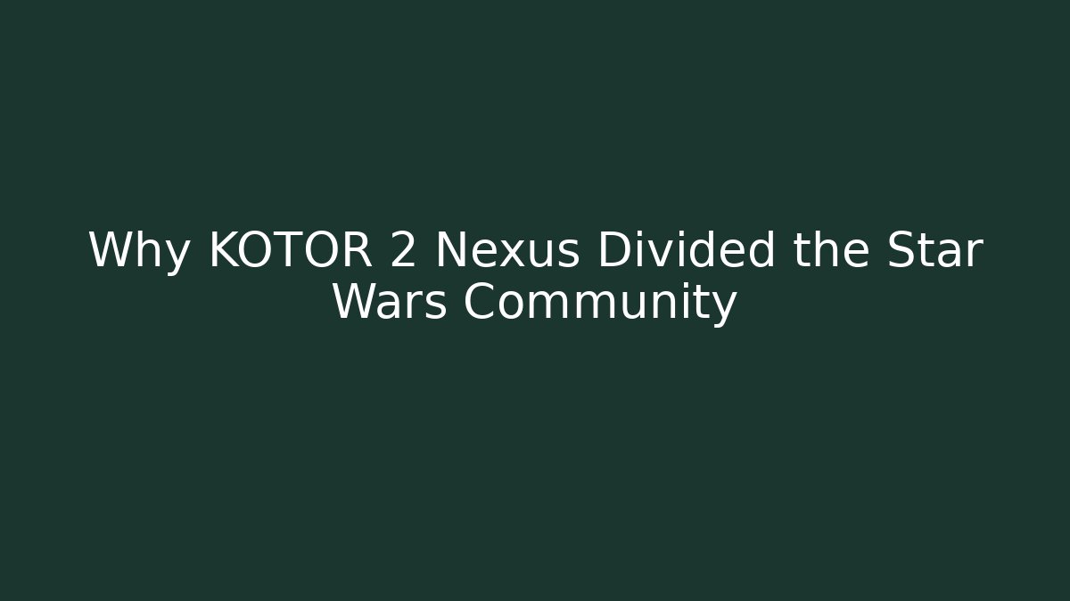 Why KOTOR 2 Nexus Divided the Star Wars Community - Critter Realm