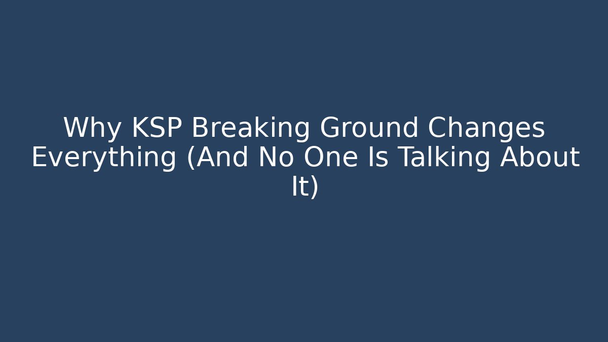 Why KSP Breaking Ground Changes Everything (And No One Is Talking About It) - Critter Realm