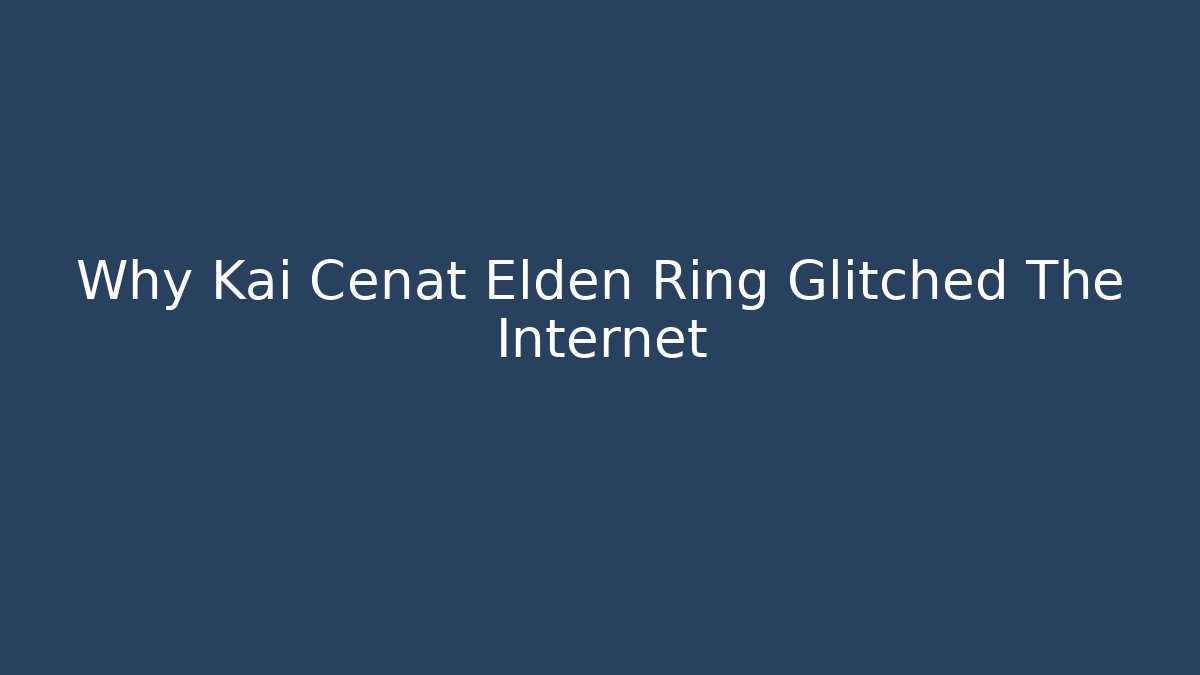 Why Kai Cenat Elden Ring Glitched The Internet