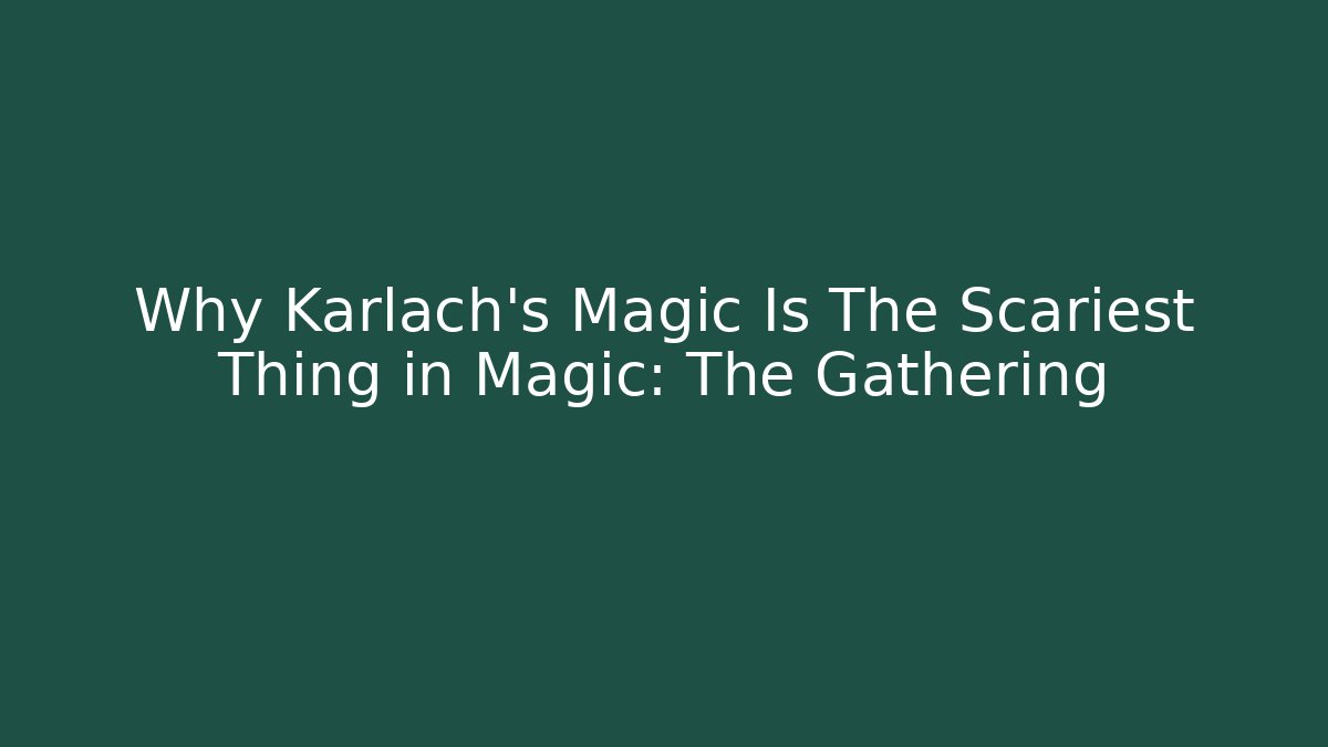 Why Karlach’s Magic Is The Scariest Thing in Magic: The Gathering