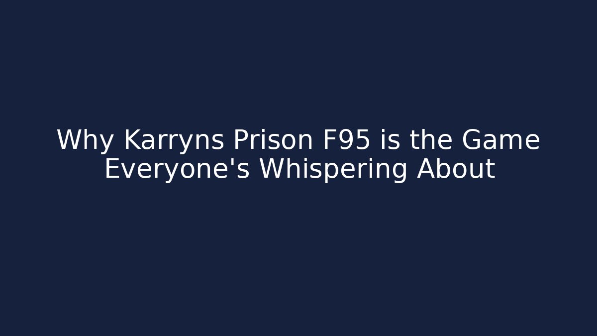 Why Karryns Prison F95 is the Game Everyone’s Whispering About