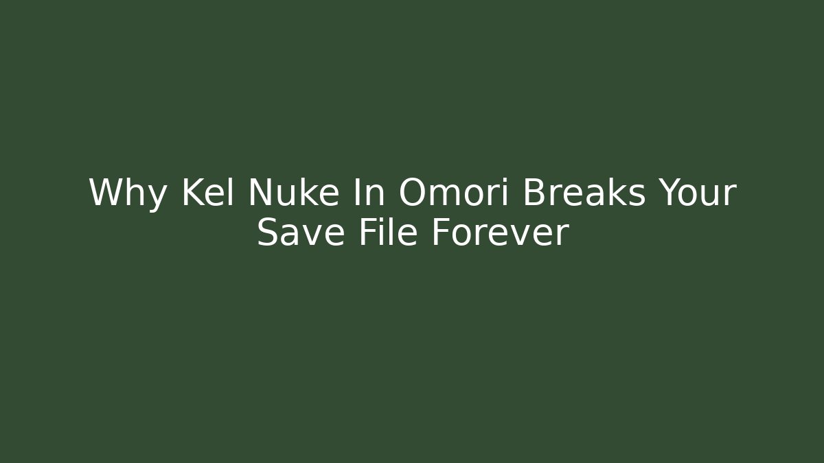 Why Kel Nuke In Omori Breaks Your Save File Forever - Critter Realm