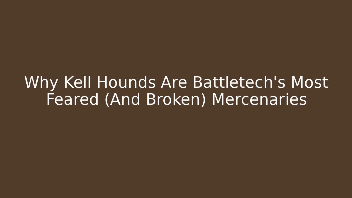 Why Kell Hounds Are Battletech's Most Feared (And Broken) Mercenaries