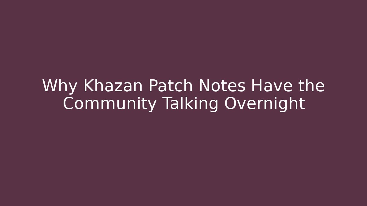 Why Khazan Patch Notes Have the Community Talking Overnight