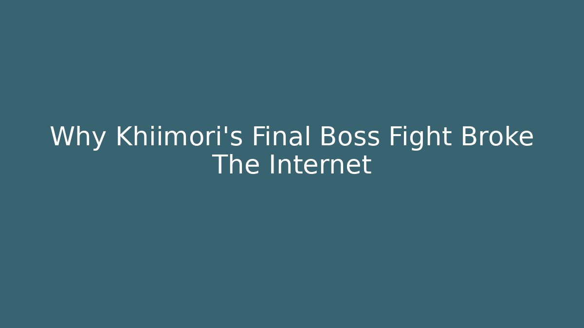 Why Khiimori's Final Boss Fight Broke The Internet