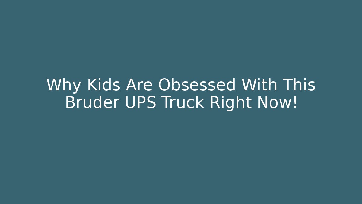 Why Kids Are Obsessed With This Bruder UPS Truck Right Now!