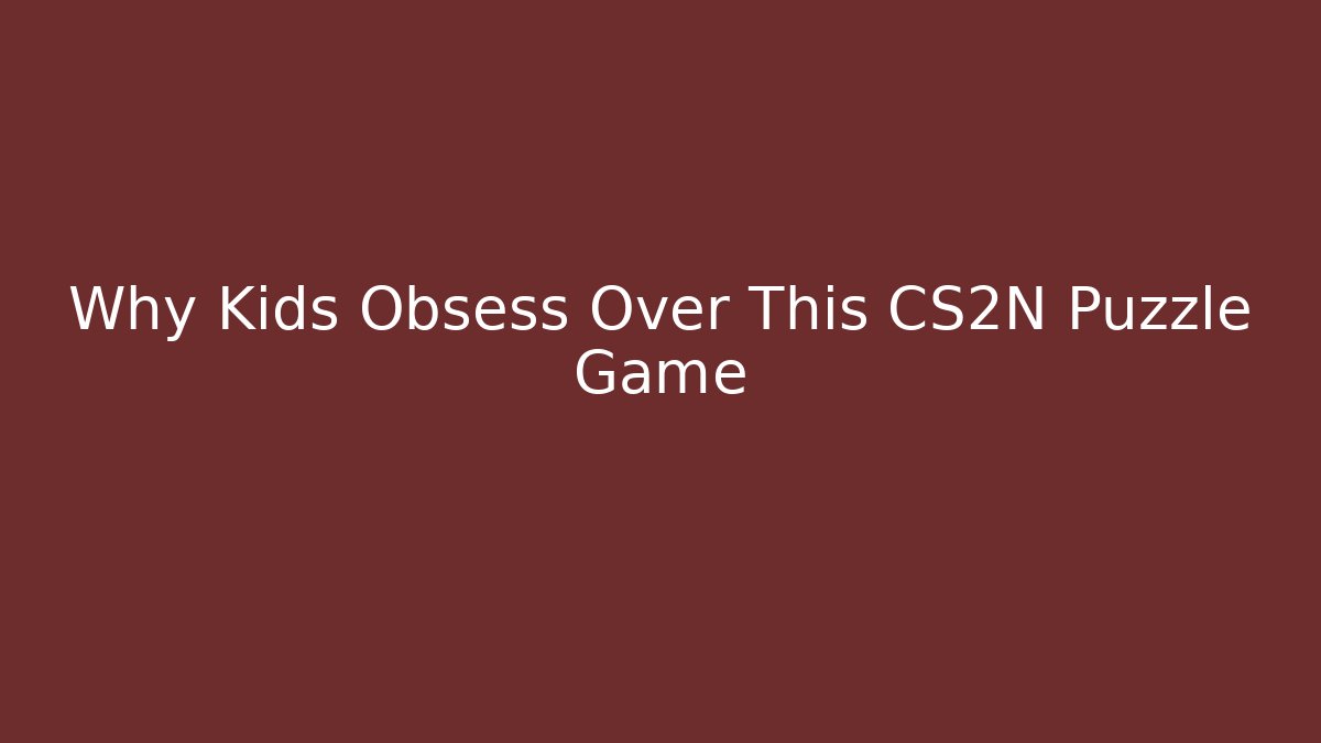 Why Kids Obsess Over This CS2N Puzzle Game