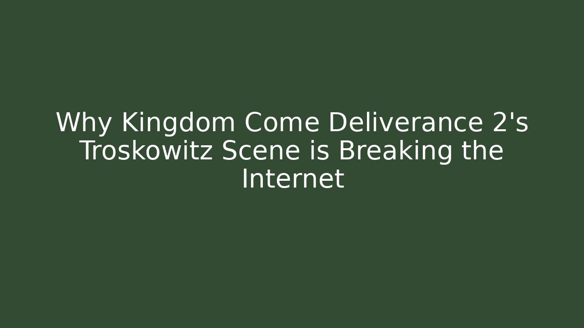 Why Kingdom Come Deliverance 2’s Troskowitz Scene is Breaking the Internet