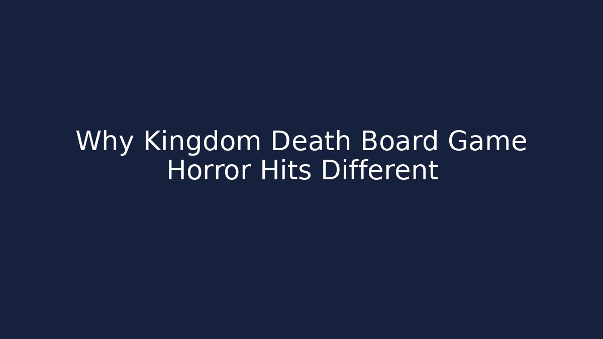 Why Kingdom Death Board Game Horror Hits Different