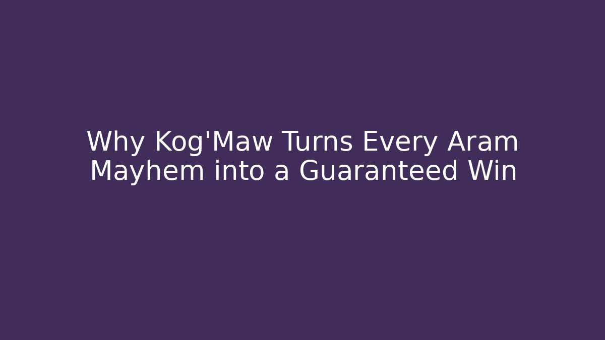Why Kog'Maw Turns Every Aram Mayhem into a Guaranteed Win
