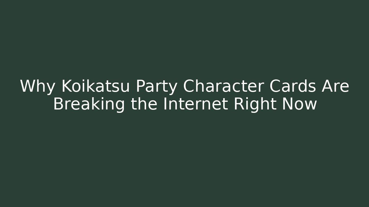 Why Koikatsu Party Character Cards Are Breaking the Internet Right Now