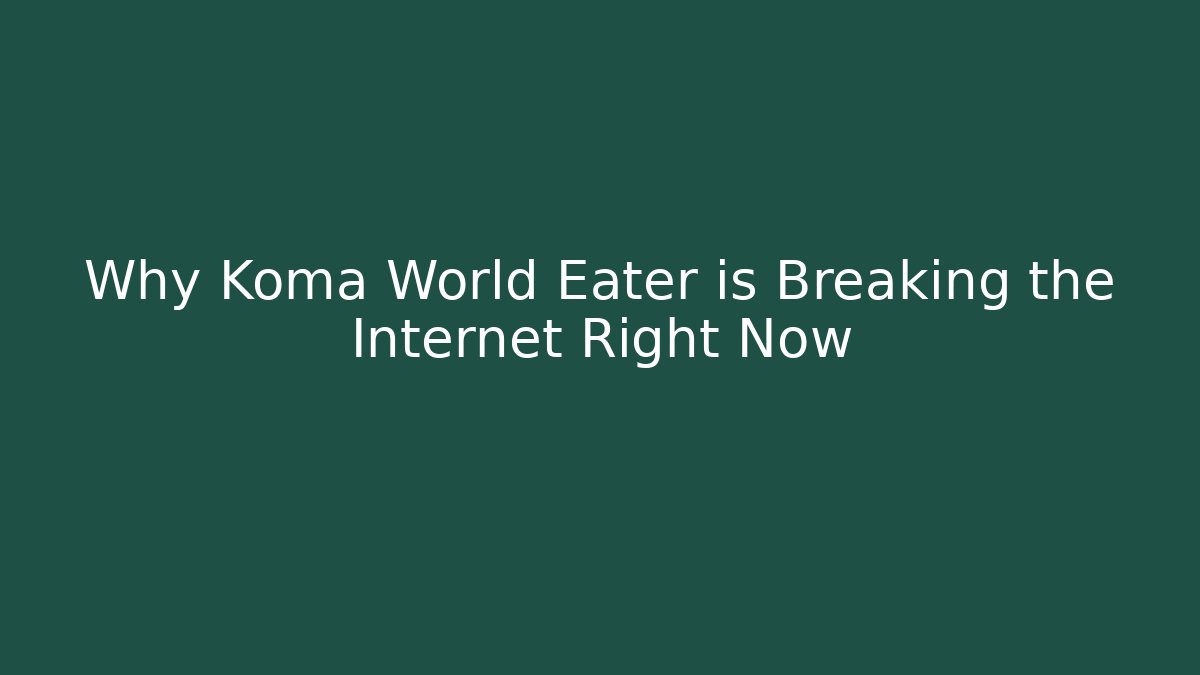Why Koma World Eater is Breaking the Internet Right Now
