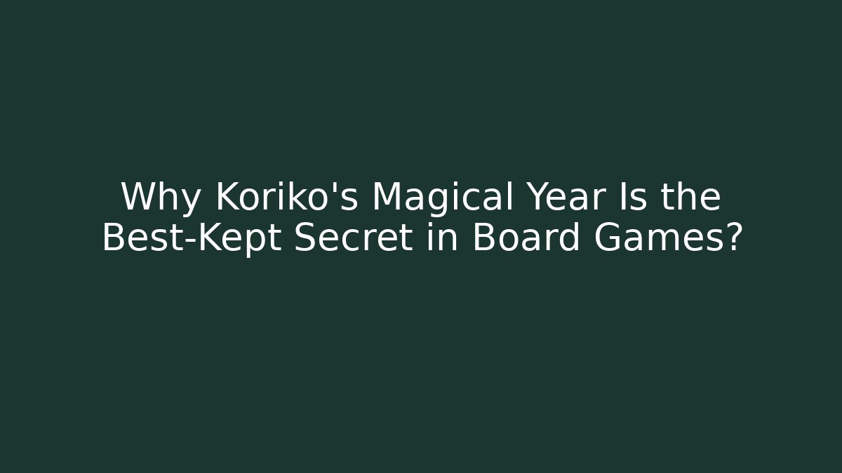 Why Koriko's Magical Year Is the Best-Kept Secret in Board Games? - Critter Realm