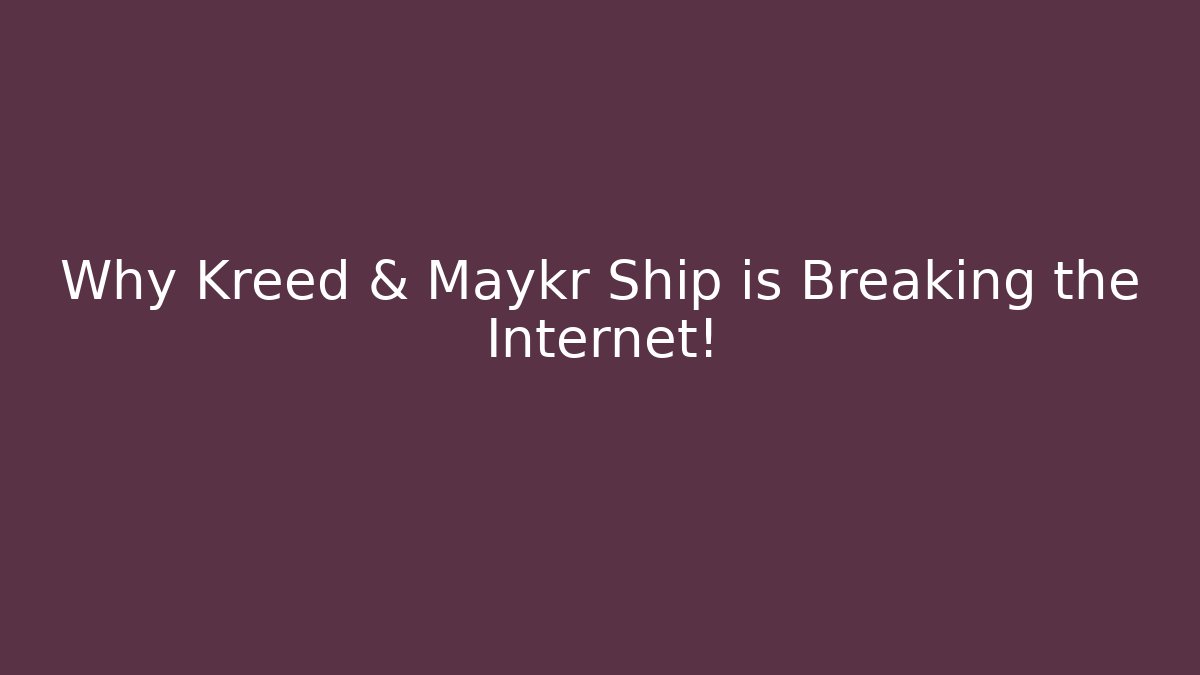 Why Kreed & Maykr Ship is Breaking the Internet! - Critter Realm