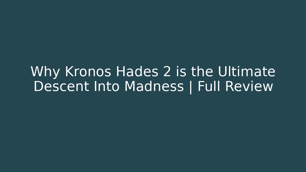 Why Kronos Hades 2 is the Ultimate Descent Into Madness │ Full Review