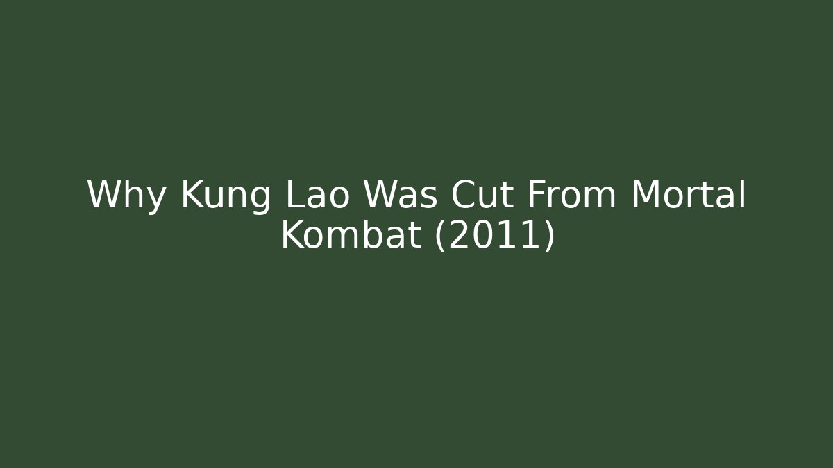 Why Kung Lao Was Cut From Mortal Kombat (2011)