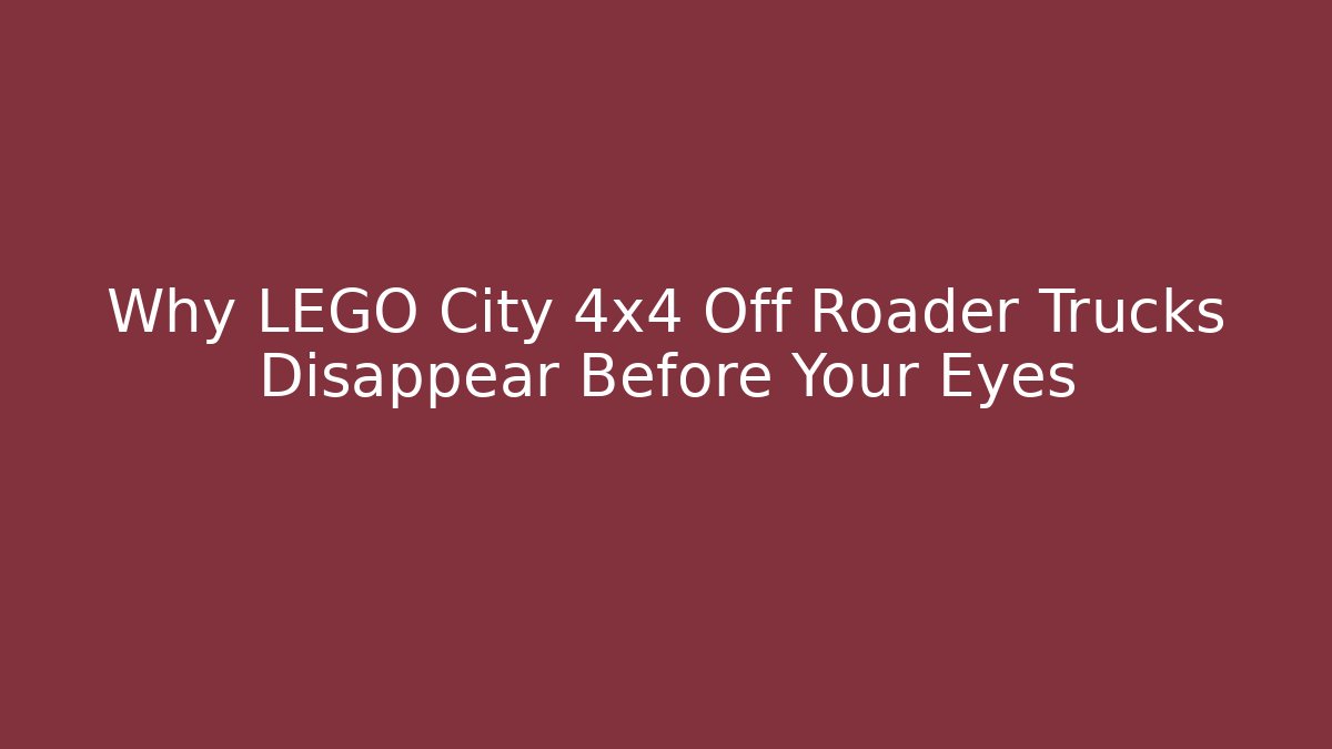 Why LEGO City 4x4 Off Roader Trucks Disappear Before Your Eyes