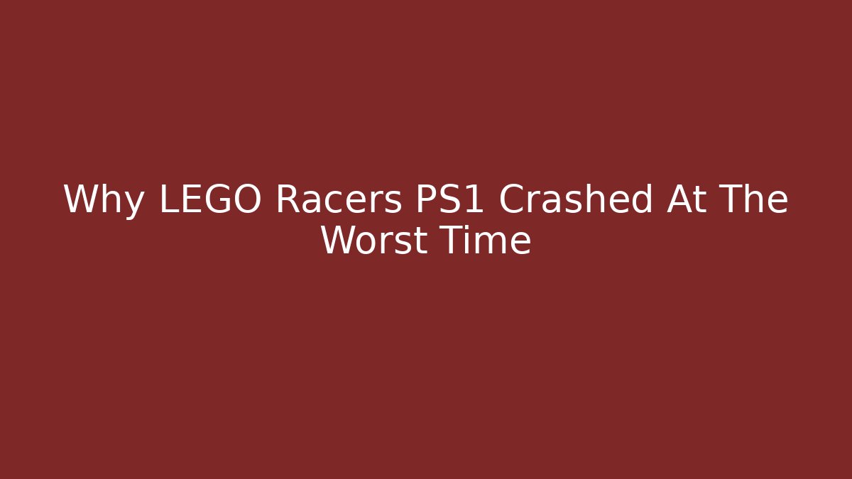 Why LEGO Racers PS1 Crashed At The Worst Time