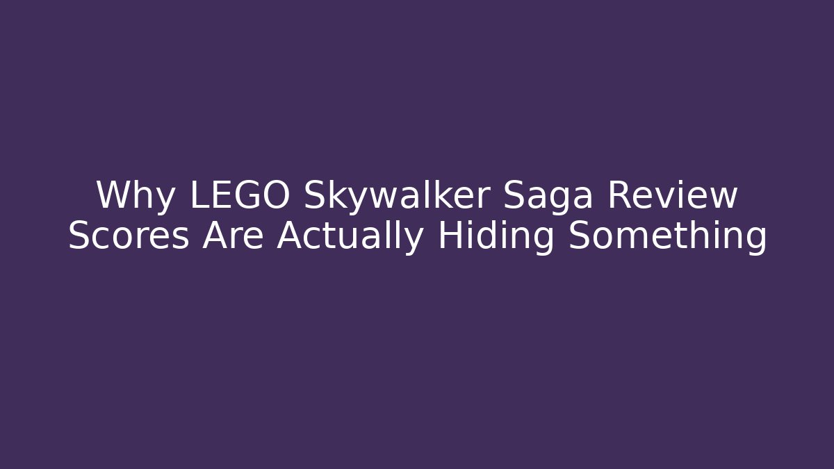 Why LEGO Skywalker Saga Review Scores Are Actually Hiding Something - Critter Realm