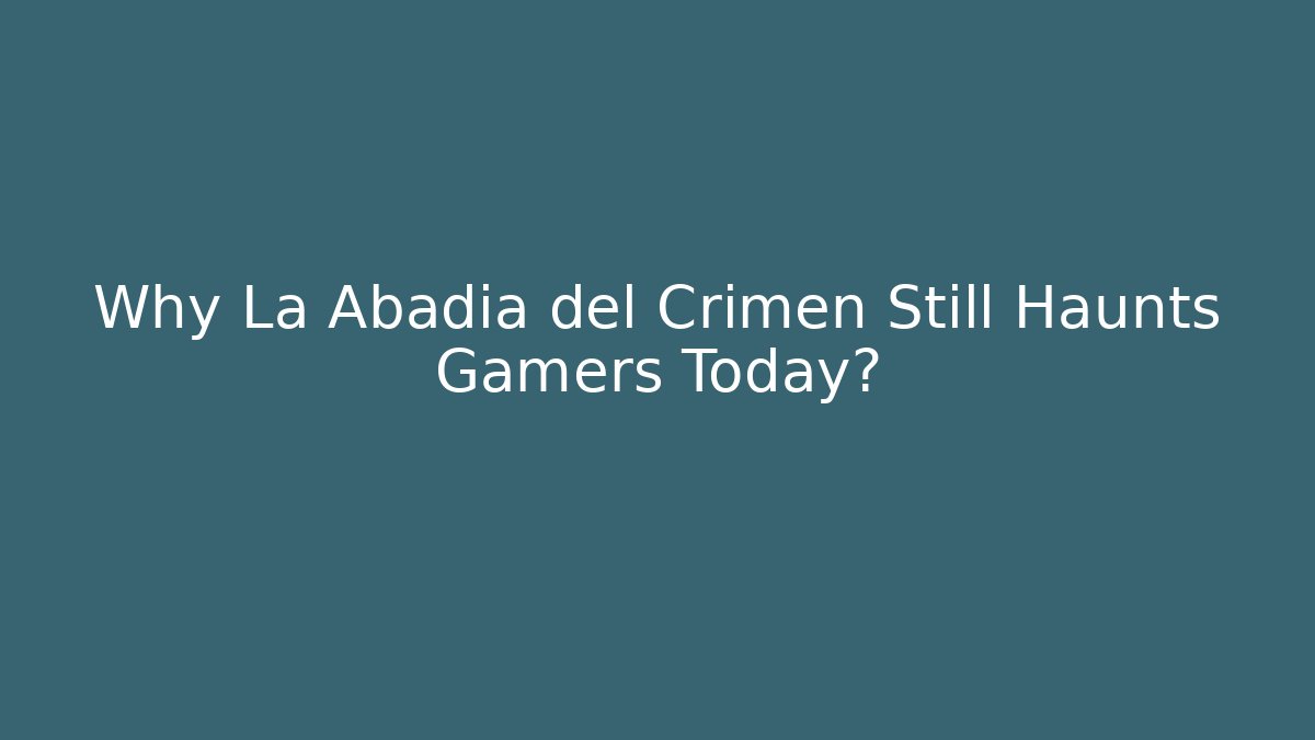 Why La Abadia del Crimen Still Haunts Gamers Today? - Critter Realm