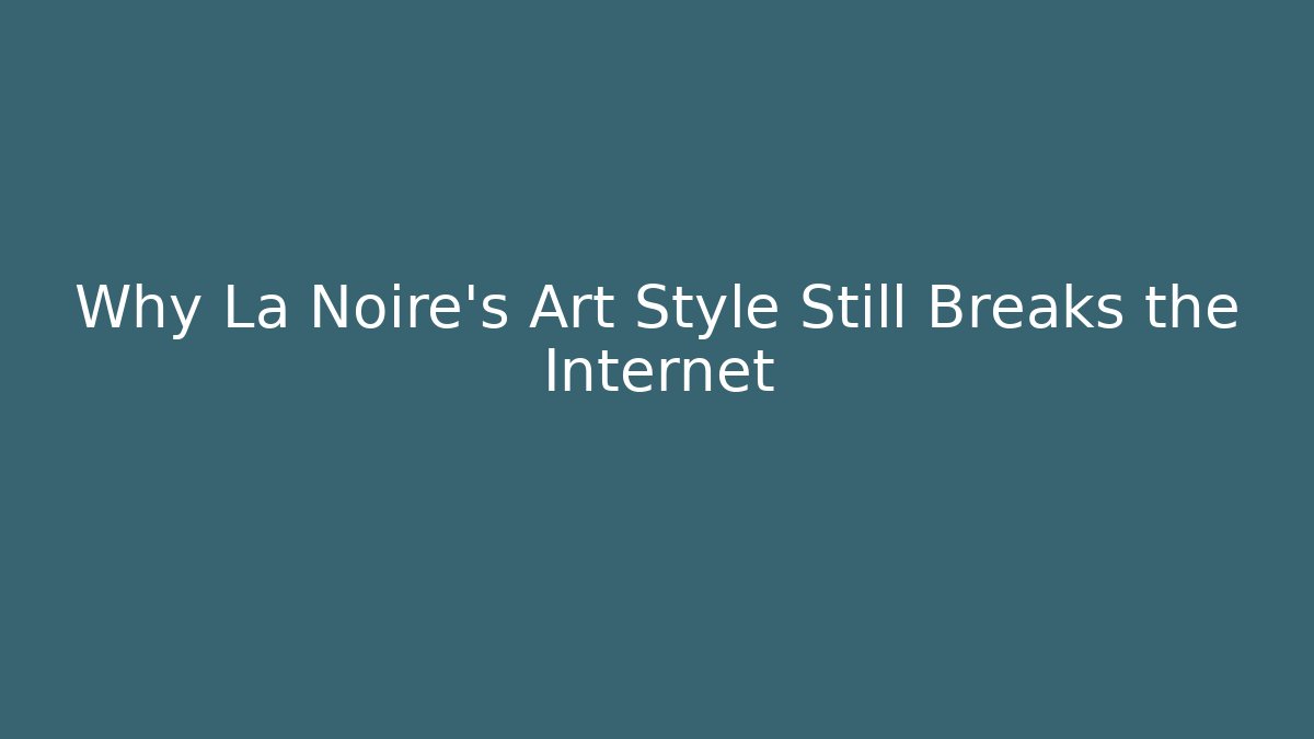 Why La Noire's Art Style Still Breaks the Internet