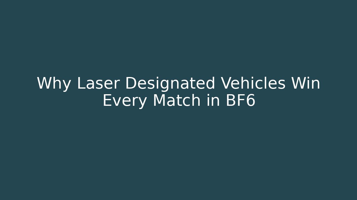 Why Laser Designated Vehicles Win Every Match in BF6