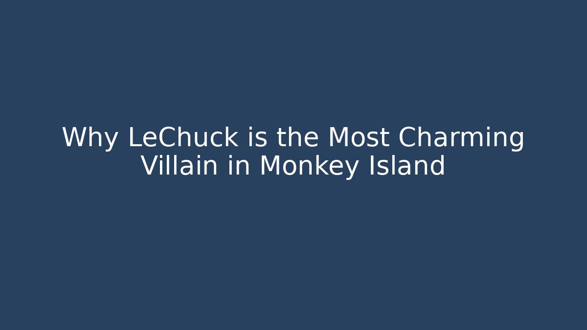 Why LeChuck is the Most Charming Villain in Monkey Island