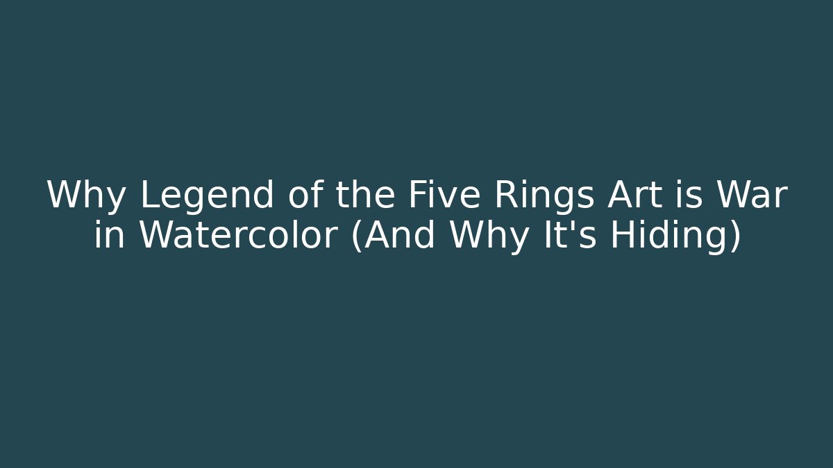 Why Legend of the Five Rings Art is War in Watercolor (And Why It’s Hiding)