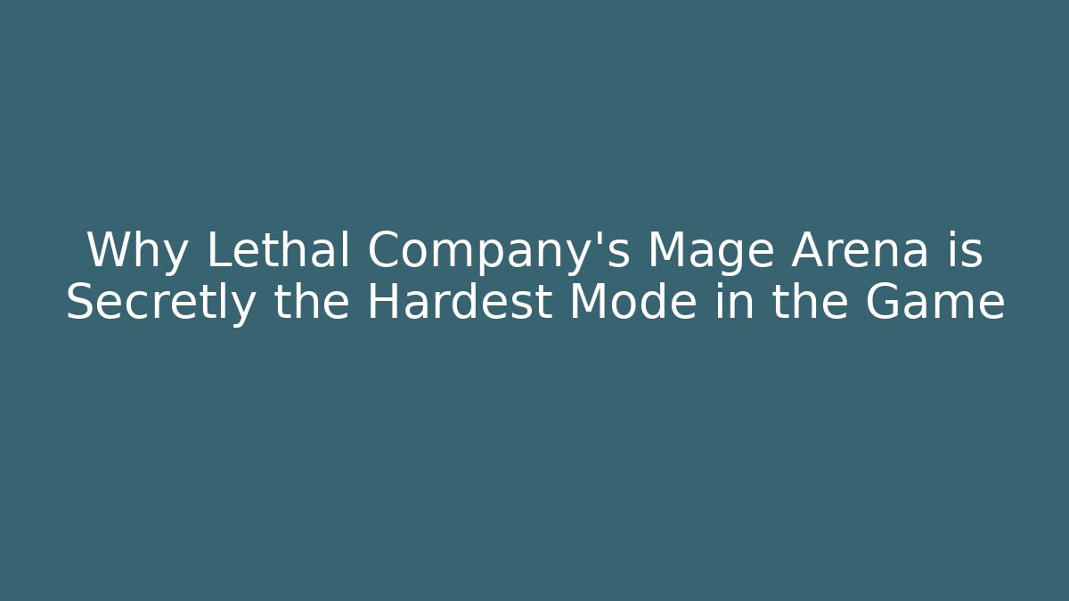 Why Lethal Company’s Mage Arena is Secretly the Hardest Mode in the Game
