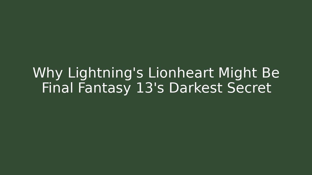 Why Lightning's Lionheart Might Be Final Fantasy 13's Darkest Secret