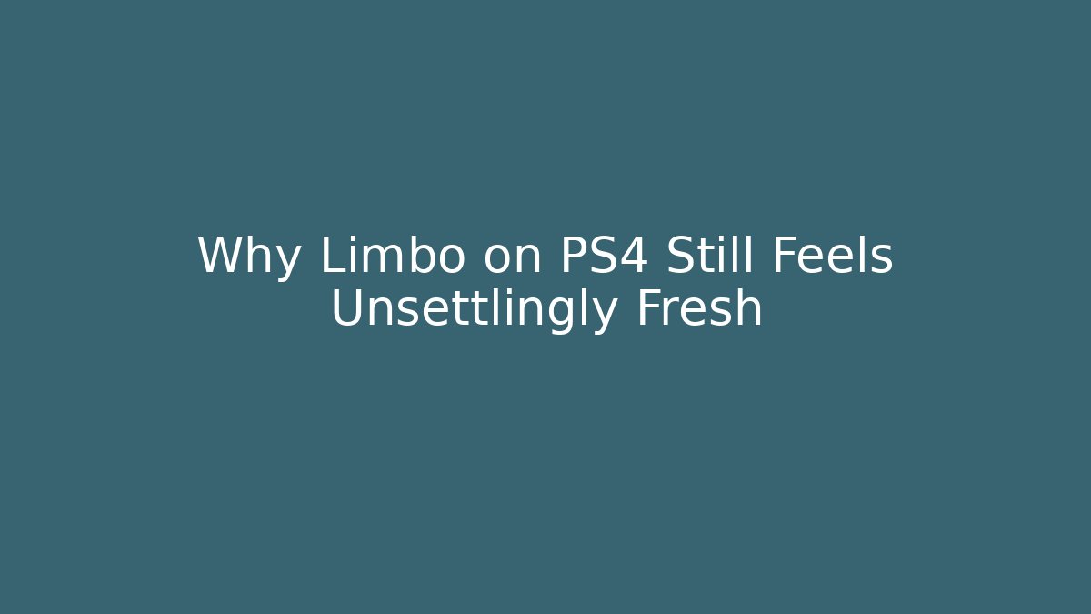 Why Limbo on PS4 Still Feels Unsettlingly Fresh
