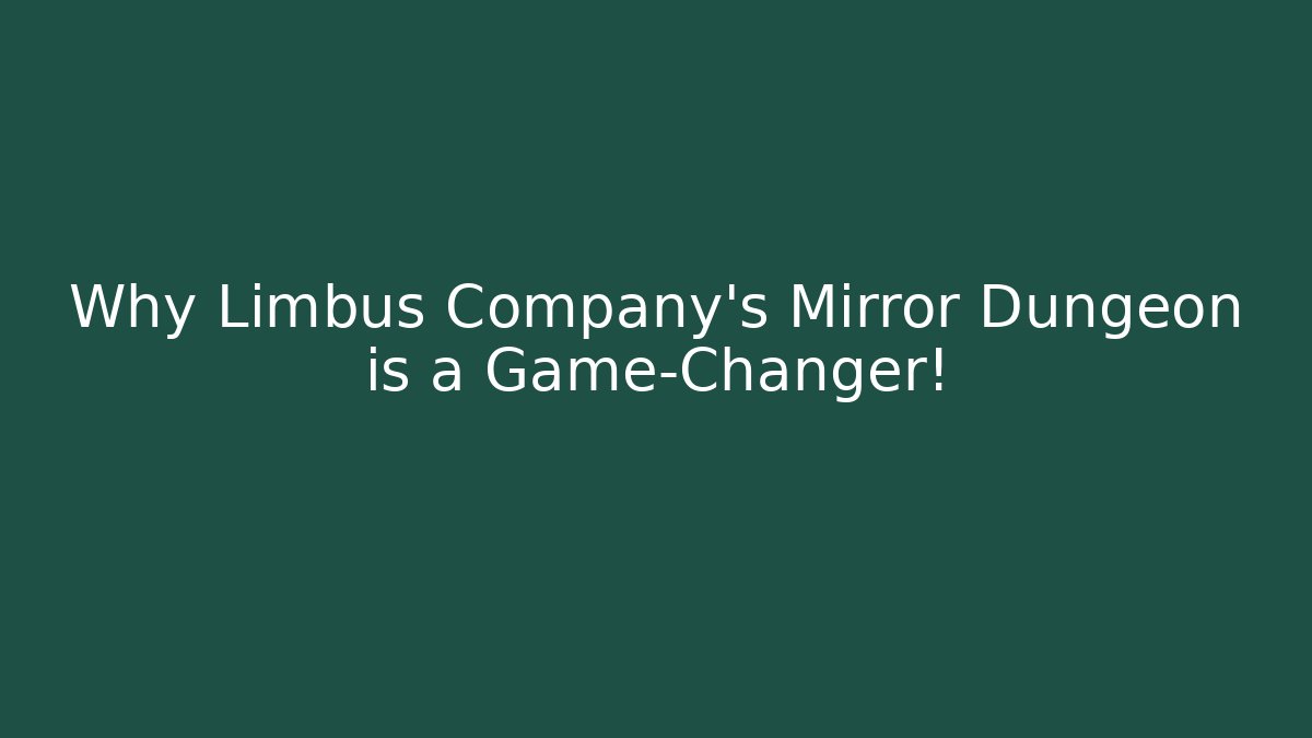 Why Limbus Company's Mirror Dungeon is a Game-Changer! - Critter Realm