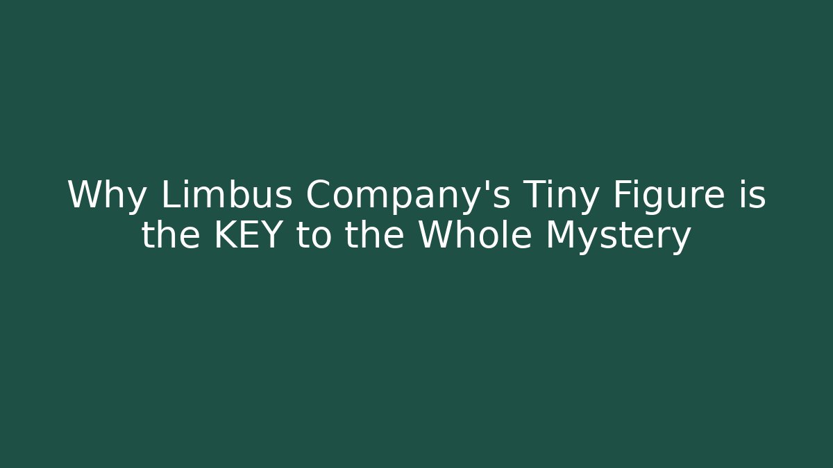 Why Limbus Company's Tiny Figure is the KEY to the Whole Mystery